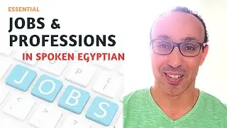 Speak Egyptian Arabic: Essential Egyptian Jobs and Professions for Beginners