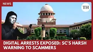 Supreme Court cracks down on ₹3,000 crore digital arrest scam