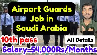 Airport Security Guard Job in Saudi Arabia,10th and 12th Pass,Salary,Requirements,All Details 