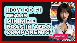 How Do F1 Teams Minimize Drag In Aero Components? - Pole Position Experts