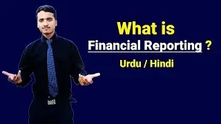What is Financial Reporting ? Urdu / Hindi