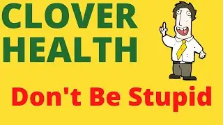 Clover Health (CLOV) Stock | Don't Be Stupid