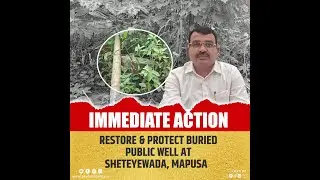 Call For Immediate Action; Restore & Protect Buried Public Well At Sheteyewada, Mapusa