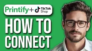 How To Connect Printify To Tiktok Shop (2025)