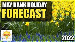SavsWeatherVids: May Bank Holiday Forecast