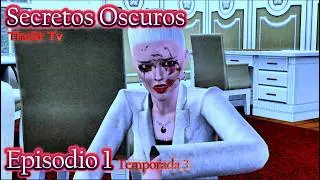 Sims 3 serie Machinima - Secretos Oscuros 3x01 