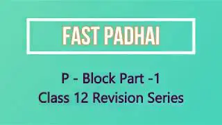 P Block Class- 12 || Revision || Part - 1