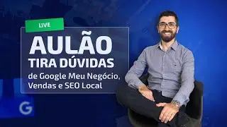 Aulão de dúvidas em Google Meu Negócio, Vendas e SEO Local