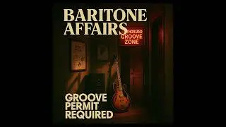 Baritone Affairs - Groove Permit Required