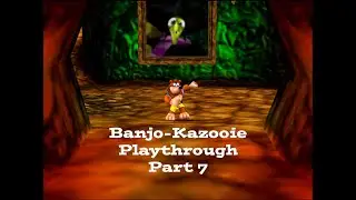 Banjo-Kazooie Playthrough - Part 7 - Who's the Girl Next Door Living in the Haunted Mansion?