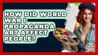 How Did World War I Propaganda Art Affect People? - Art Across Cultures