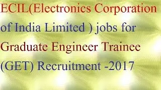 ECIL jobs for Graduate Engineer Trainee (GET) Recruitment -2017