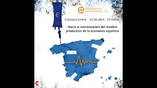 Coloquio online: &laquo;Hacia la reorientaci&oacute;n del modelo productivo de la econom&iacute;a espa&ntilde;ola&raquo;