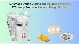 Automatic Dough Cutting and Rounding Machine Efficiently Produces Uniform Dough Portions