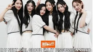 R U Next Girl Group , I'LL IT Discussion Video! (MY HONEST THOUGHTS ON I'LL IT AND R U Next!)
