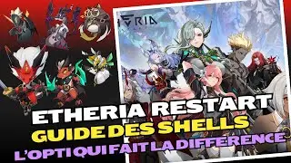 ETHERIA RESTART : GUIDE DES SHELLS ! L'OPTI QUI FAIT LA DIFFERENCE !!