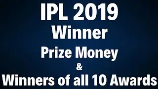 IPL 2019 Final : IPL Winner, Prize Money and full list of all Award Winning Players from IPL 2019