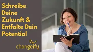 Schreibe Deine Zukunft - Wie entfalte ich mein Potential im Bewerbungsprozess | changeify