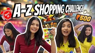 A To Z Shopping Challenge Under 500Rs💰| Supermarket se dhakke marke nikal diya😭🫠