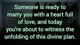 Someone is ready to marry you with a heart full of love.