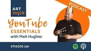 You Tube Confidence for Artists with Matt Hughes [Art Juice ep 250]