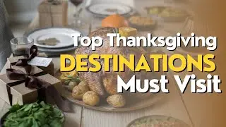 Top Thanksgiving Destinations 🦃 | Best Places to Visit This Holiday Season! 🍁