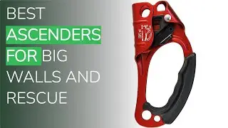 🌵3 Best Ascenders For Big Walls And Rescue 2021