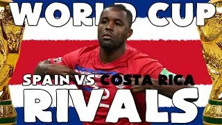 WORLD CUP RIVALS: SPAIN VS COSTA RICA - FAN PREVIEW