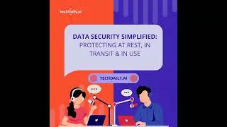 Data Security Simplified: Protecting at Rest, in Transit & In Use