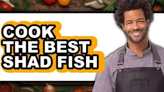 How to Cook Shad Fish