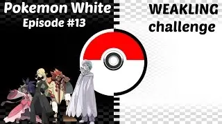Multiple Pokemon Champions || Pokemon White WEAKLING CHALLENGE - Episode 13