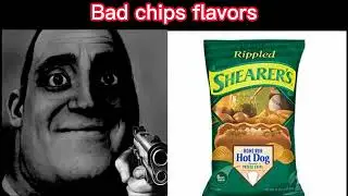MR INCREDIBLE BECOMING UNCANNY. [Bad chips flavors]