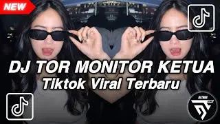 DJ TOR MONITOR KETUA - ORANG BARU LEBE GACOR KETUA FYP TIKTOK VIRAL FULL SONG TERBARU 2025