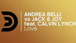 ANDREA BELLI vs JACK & JOY feat. CALVIN LYNCH - Love [Official]