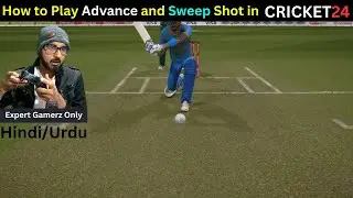 How to Play Advanced and Sweep Shot in Cricket 24 | Cricket 24 Batting Tutorial