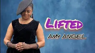 Lifted by AMY ANGEL Official Lyrics Video 