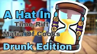 A Hat In Time Drunk Edition Mafia Town Mafia Of Cooks Time Rift