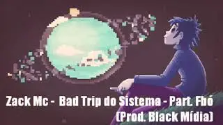 Zaack Mc -  Bad Trip do Sistema - Part. Fb&oacute; (Prod. Black M&iacute;dia)