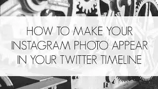 Make Your Instagram Photos Post to Twitter Automatically