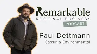 Remarkable Regional Business Episode 3 - Paul Dettmann, Cassinia Environmental