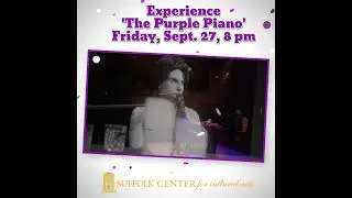 The Purple Piano SEPT 27 at Suffolk Center