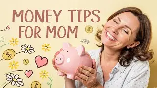 Mother's Day 2025  Financial Tips for Mom | Money Moves Daily