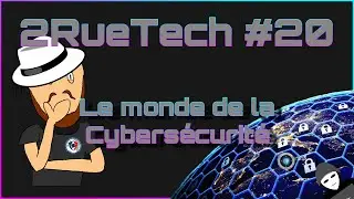22, v'l&agrave; la cyber-police ! (Le monde de la Cybers&eacute;curit&eacute;) - 2RueTech #20