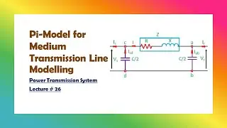 Power Transmission|| 26 || Pi-Model for Medium Transmission  Line Modelling + Tutorial