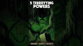5 Powers That Make Swamp Thing Unstoppable! (DC Comics)