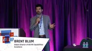 Brent Blum (Accenture): Enterprise AR & VR - Lessons from the Field