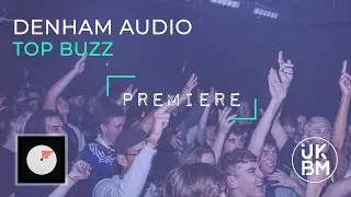 Denham Audio - Top Buzz (Sneaker Social Club) [UKBM Premiere]