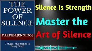 The Power of Silence | Master the Art of Silence | Life-Changing Lessons from Darren Jennings
