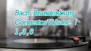 Bach - Brandenburg Concertos VolumeⅠ 1,3,6 : vinyl
