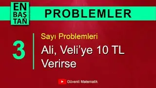 DERS 3 | Ali, Veli'ye 10 TL Verirse | Sayı Problemleri